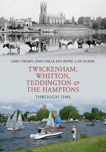 Cover image for Twickenham, Whitton, Teddington & the Hamptons Through Time