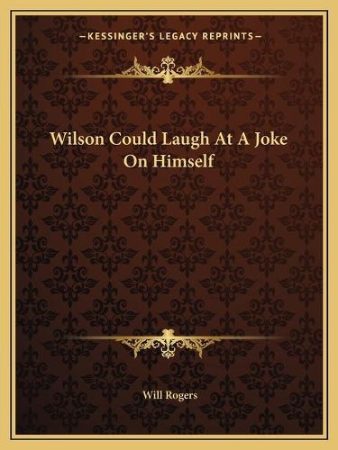 Wilson Could Laugh at a Joke on Himself