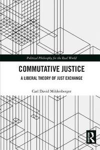 Cover image for Commutative Justice: A Liberal Theory of Just Exchange