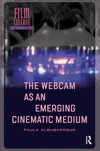 The Webcam as an Emerging Cinematic Medium