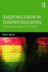 Cover image for Queer Inclusion in Teacher Education: Bridging Theory, Research, and Practice