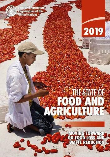 The state of food and agriculture 2019: moving forward on food loss and waste reduction