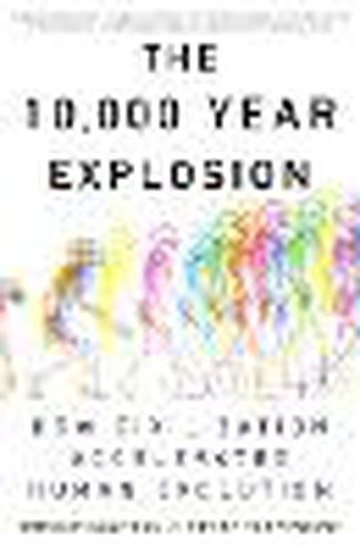 Cover image for The 10,000 Year Explosion: How Civilization Accelerated Human Evolution