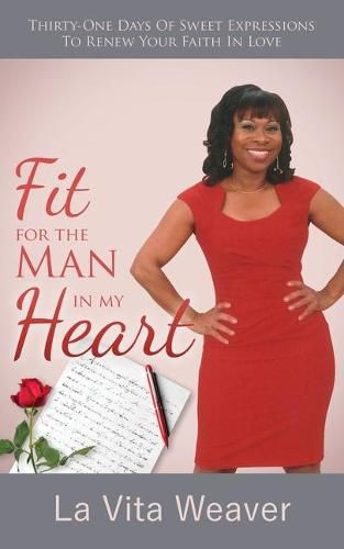 Cover image for Fit For The Man In My Heart: Thirty-One Days Of Sweet Expressions To Renew Your Faith In Love