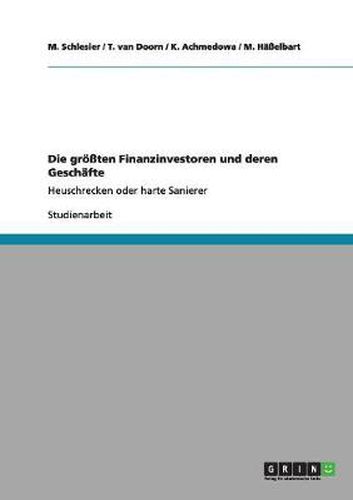 Cover image for Die groessten Finanzinvestoren und deren Geschafte: Heuschrecken oder harte Sanierer