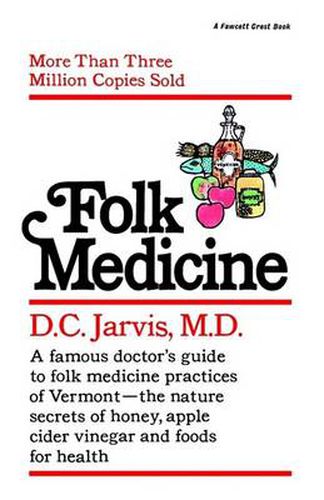 Cover image for Folk Medicine: A New England Almanac of Natural Health Care from a Noted Vermont Country Doctor