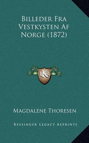 Cover image for Billeder Fra Vestkysten AF Norge (1872)