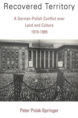 Cover image for Recovered Territory: A German-Polish Conflict over Land and Culture, 1919-1989