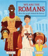 Cover image for We Are the Romans: Meet the People Behind the History