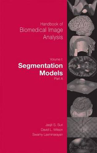 Cover image for Handbook of Biomedical Image Analysis: Volume 1: Segmentation Models Part A