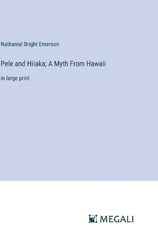 Cover image for Pele and Hiiaka; A Myth From Hawaii