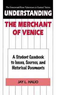 Cover image for Understanding The Merchant of Venice: A Student Casebook to Issues, Sources, and Historical Documents