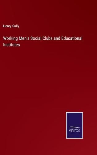 Cover image for Working Men's Social Clubs and Educational Institutes