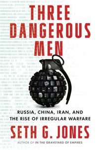 Cover image for Three Dangerous Men: Russia, China, Iran and the Rise of Irregular Warfare