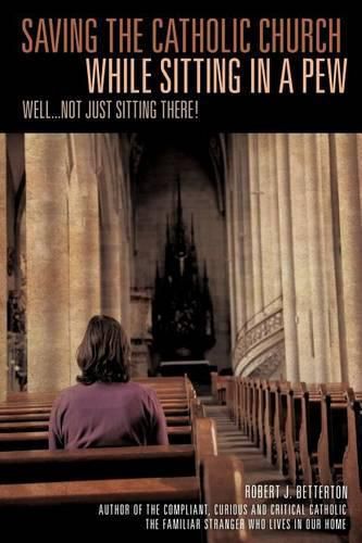 Cover image for Saving The Catholic Church While Sitting In A Pew