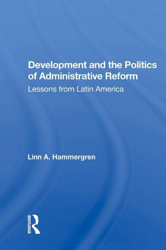 Cover image for Development and the Politics of Administrative Reform: Lessons from Latin America