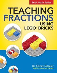 Cover image for Teaching Fractions Using LEGO(R) Bricks