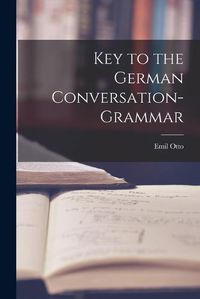 Cover image for Key to the German Conversation-Grammar