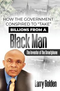 Cover image for How The Government Conspired to "TAKE" Billions From A Black Man