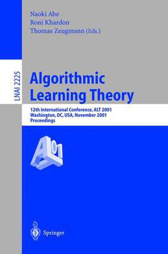Cover image for Algorithmic Learning Theory: 12th International Conference, ALT 2001, Washington, DC, USA, November 25-28, 2001. Proceedings.