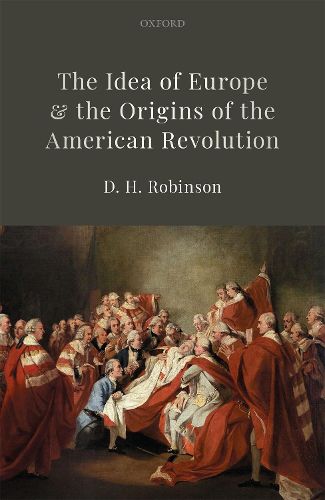 Cover image for The Idea of Europe and the Origins of the American Revolution