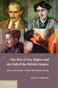 Cover image for The Rise of Gay Rights and the Fall of the British Empire: Liberal Resistance and the Bloomsbury Group