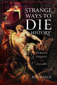 Cover image for Strange Ways to Die in History