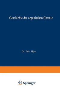 Cover image for Geschichte Der Organischen Chemie: Von AEltester Zeit Bis Zur Gegenwart