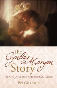 Cover image for The Cynthia Morgan Story: The Novel of Two Souls Predestined to be Together