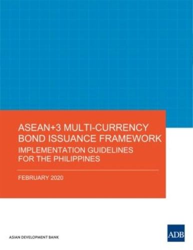 Cover image for ASEAN+3 Multi-Currency Bond Issuance Framework: Implementation Guidelines for the Philippines