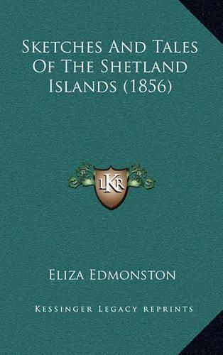 Cover image for Sketches and Tales of the Shetland Islands (1856)