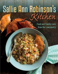 Cover image for Sallie Ann Robinson's Kitchen: Food and Family Lore from the Lowcountry