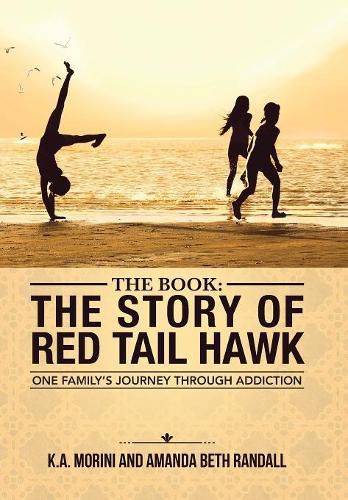 Cover image for The Book: The Story of Red Tail Hawk: One Family's Journey Through Addiction