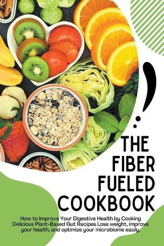 Cover image for The Fiber Fueled Cookbook