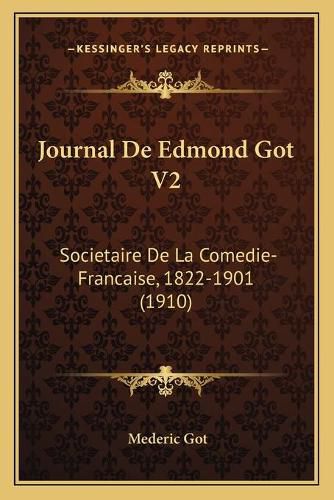 Cover image for Journal de Edmond Got V2: Societaire de La Comedie-Francaise, 1822-1901 (1910)