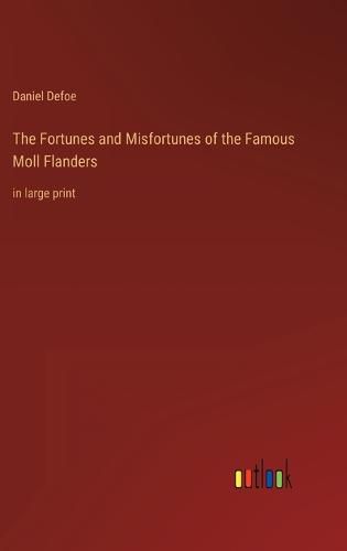Cover image for The Fortunes and Misfortunes of the Famous Moll Flanders