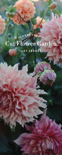 Cover image for Floret Farm S Cut Flower Garden List Ledger