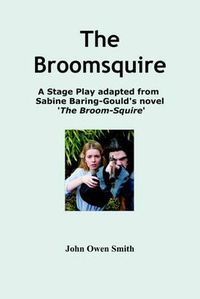 Cover image for The Broomsquire: A Dramatisation of Sabine Baring-Gould's Celebrated Novel