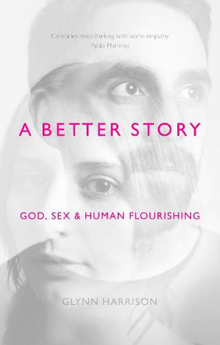 Cover image for A Better Story: God, Sex And Human Flourishing