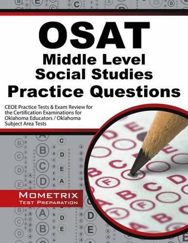 Cover image for Osat Middle Level Social Studies Practice Questions: Ceoe Practice Tests & Exam Review for the Certification Examinations for Oklahoma Educators / Oklahoma Subject Area Tests