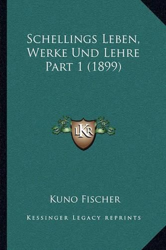 Cover image for Schellings Leben, Werke Und Lehre Part 1 (1899)