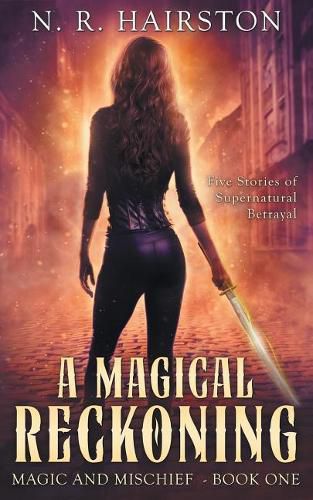 Cover image for A Magical Reckoning: Five Stories of Supernatural Betrayal