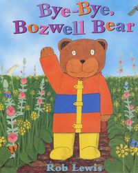 Cover image for Bye, Bye Bozwell Bear