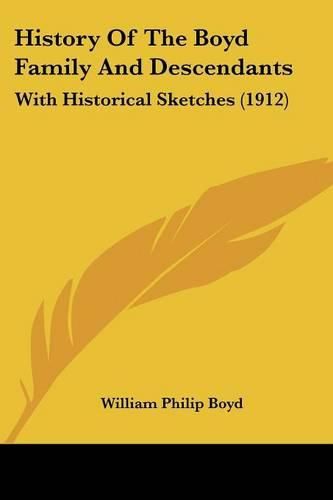 History of the Boyd Family and Descendants: With Historical Sketches (1912)