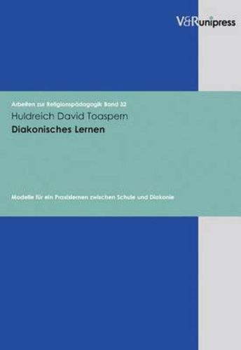 Cover image for Arbeiten zur ReligionspAdagogik (ARP).: Modelle fA r ein Praxislernen zwischen Schule und Diakonie