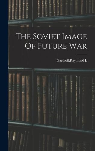 Cover image for The Soviet Image Of Future War