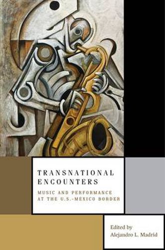 Cover image for Transnational Encounters: Music and Performance at the U.S.-Mexico Border