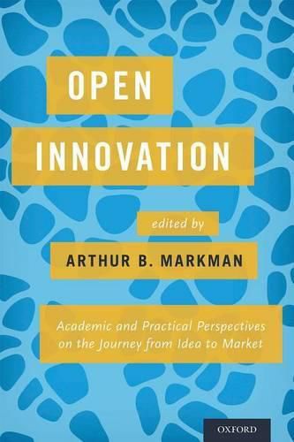 Cover image for Open Innovation: Academic and Practical Perspectives on the Journey from Idea to Market