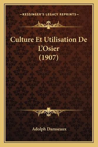 Cover image for Culture Et Utilisation de L'Osier (1907)