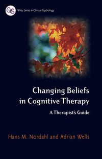 Cover image for Changing Beliefs in Cognitive Therapy: A Therapist's Guide